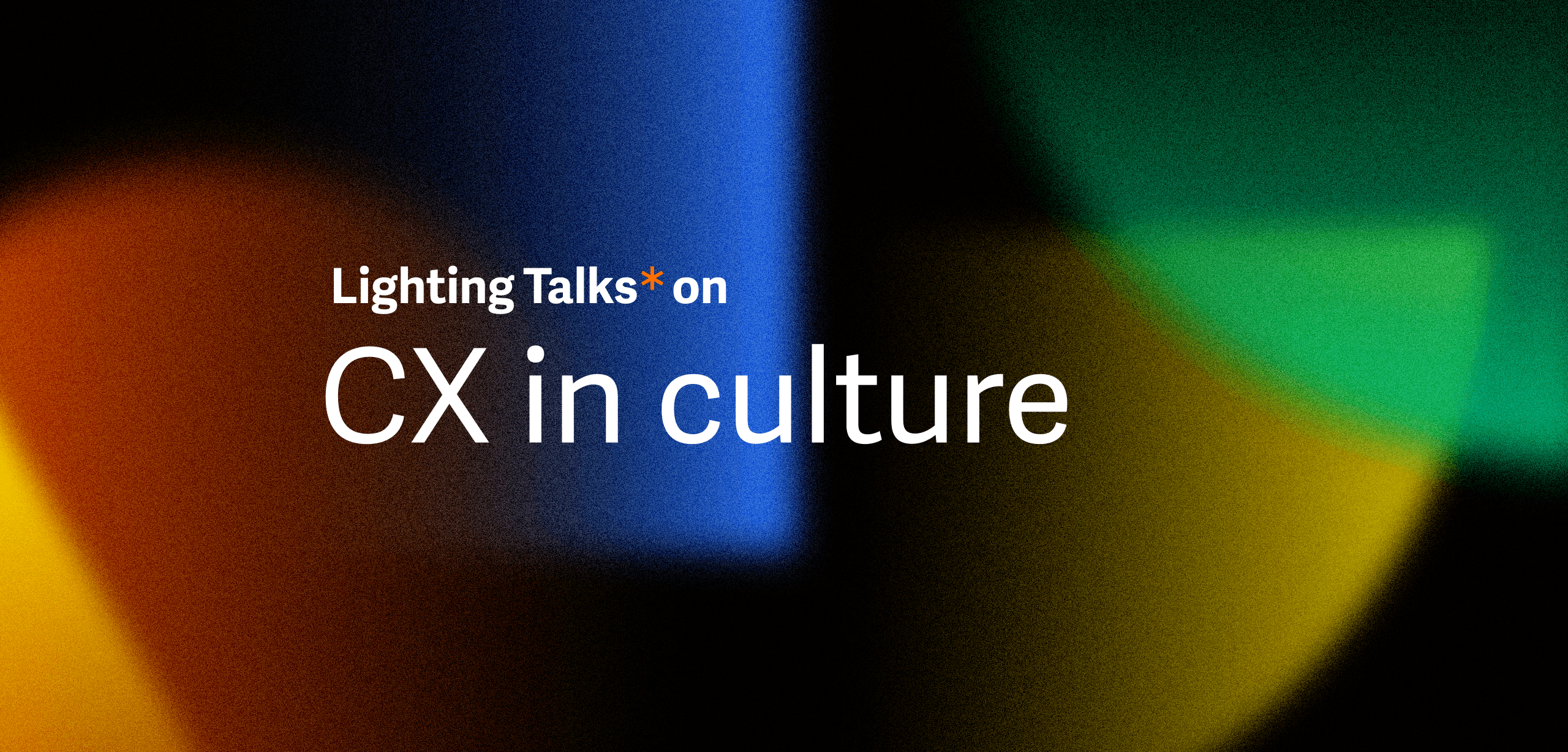 Lighting Talks* on CX in culture